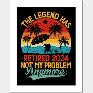 The Legend Has Retired 2024 Not My Problem Anymore Posters and Art